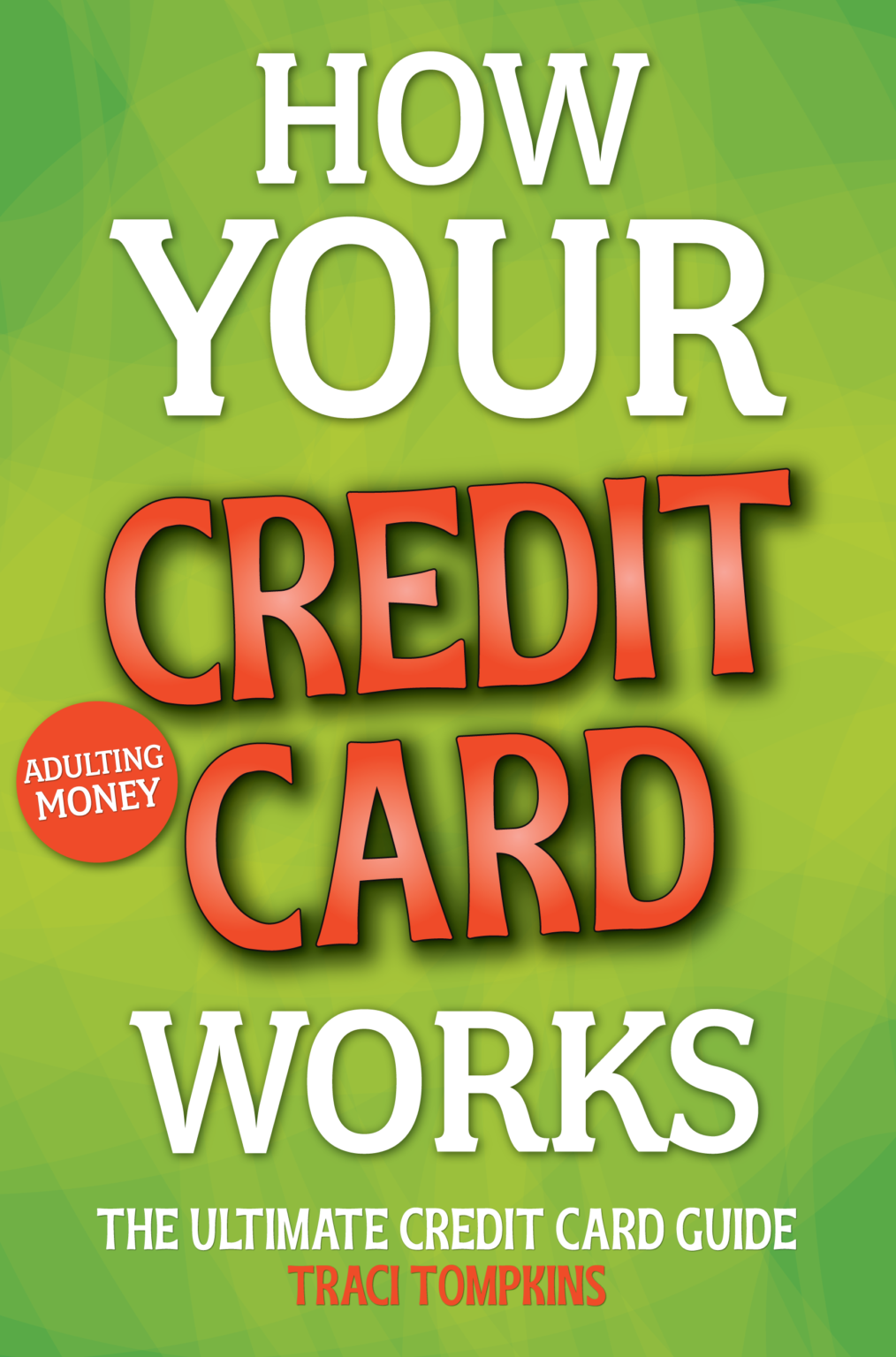 How Your Credit Card Works is the first of 6 books belong to the Adulting Money book series. 
